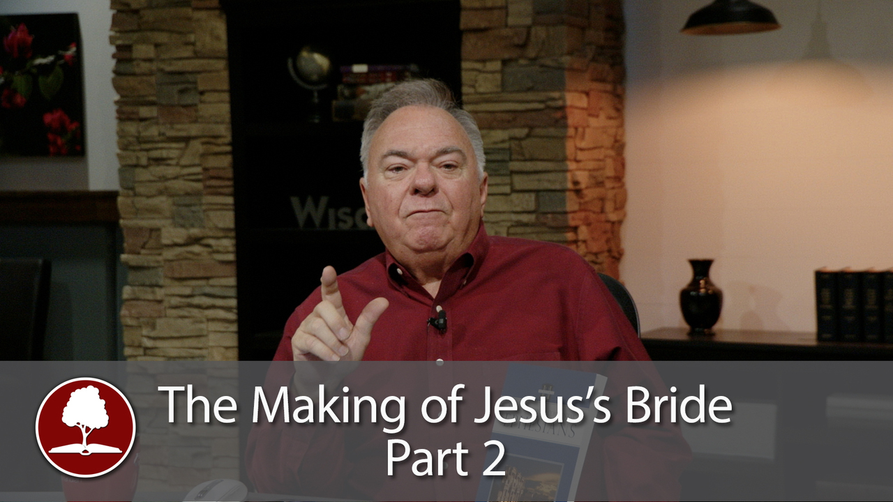 The Making of Jesus’s Bride - Part 2