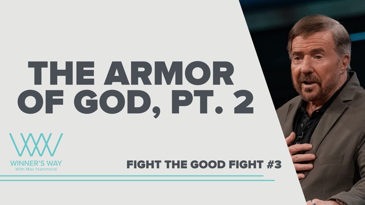Fight The Good Fight, The Armor of God, Pt 2