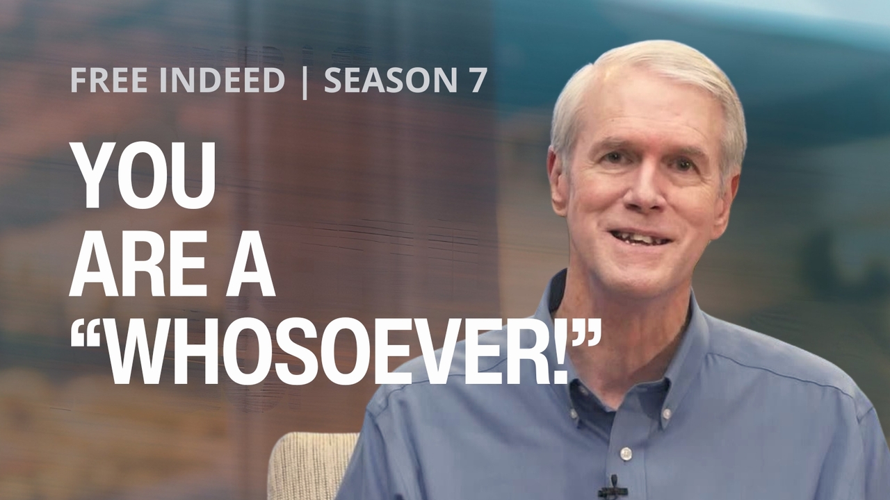 You Are a “Whosoever!” | S7 Ep 10