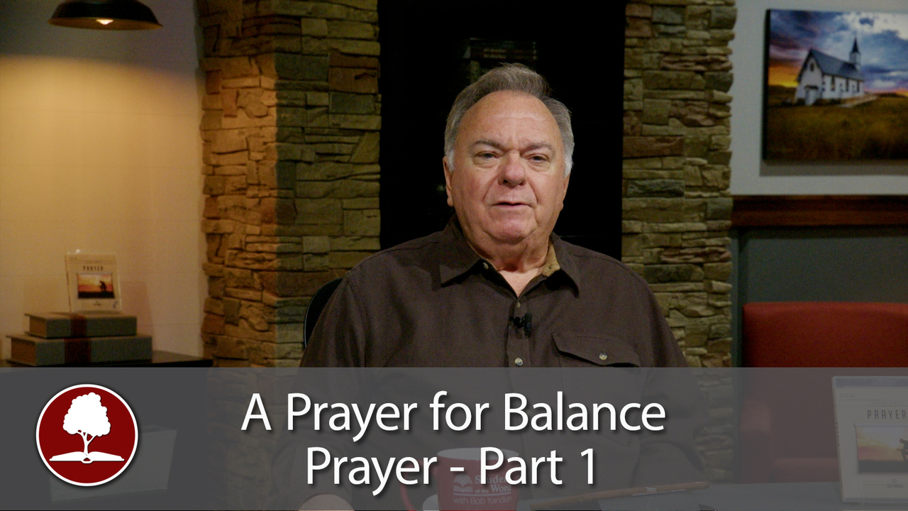 Prayer Part 1 - A Prayer for Balance