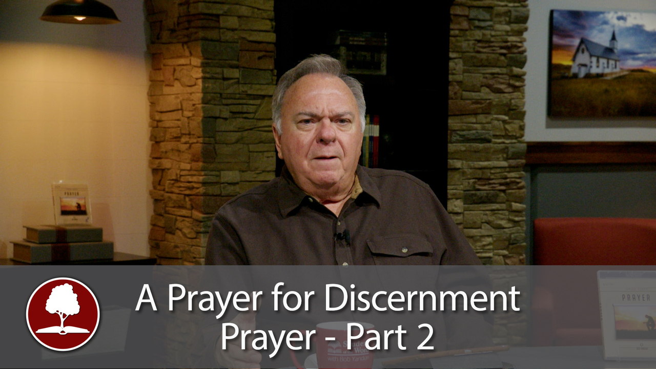 Prayer Part 2 – A Prayer for Discernment
