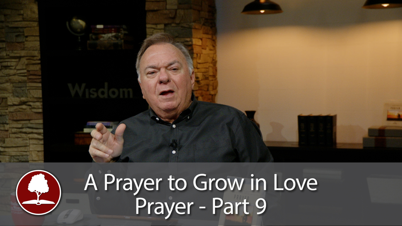 Prayer Part 9 – A Prayer to Grow in Love