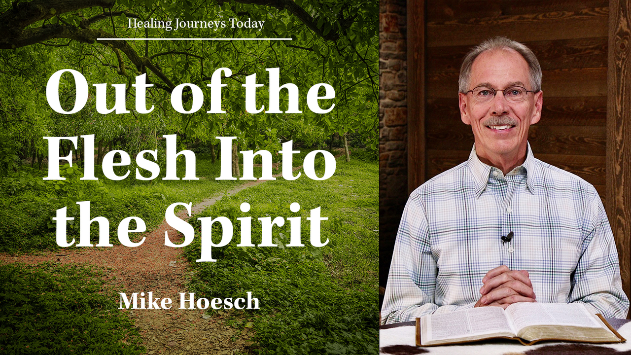 Out of the Flesh Into the Spirit