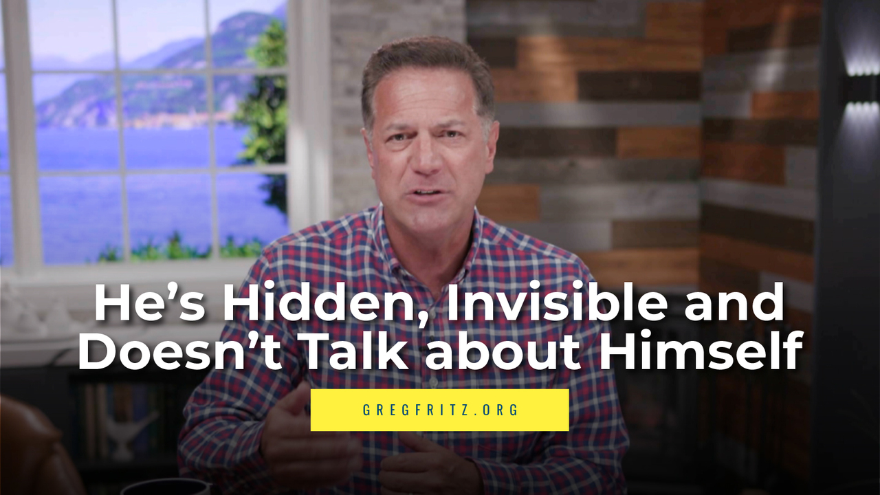 Episode 623: He’s Hidden, Invisible and Doesn’t Talk about Himself!