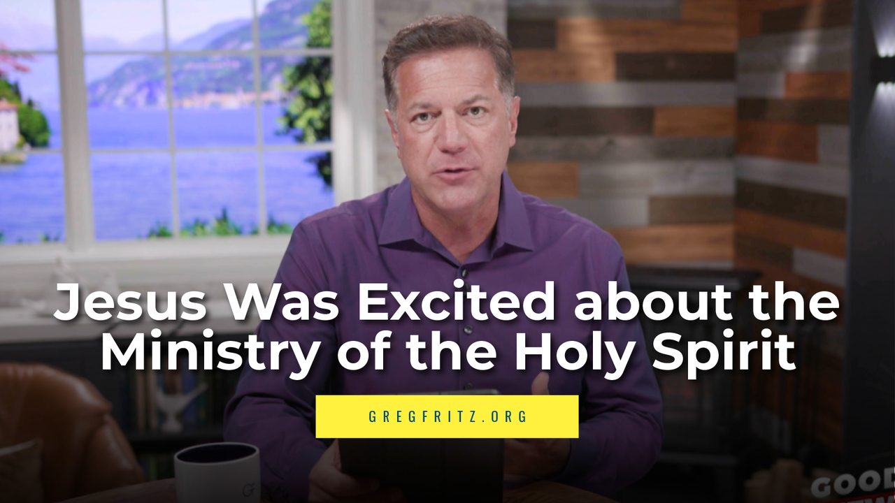 Episode 626: Jesus Was Excited about the Ministry of the Holy Spirit!