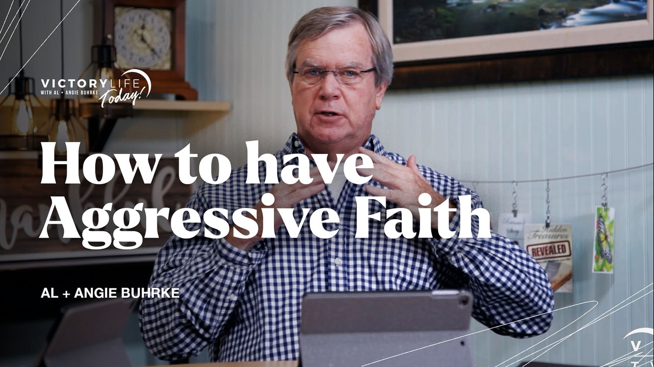 How to have Aggressive Faith