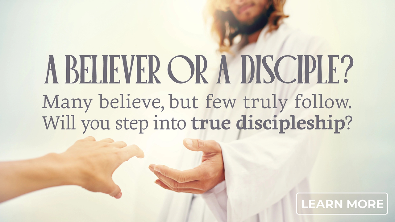 A Believer or a Disciple? Episode 2