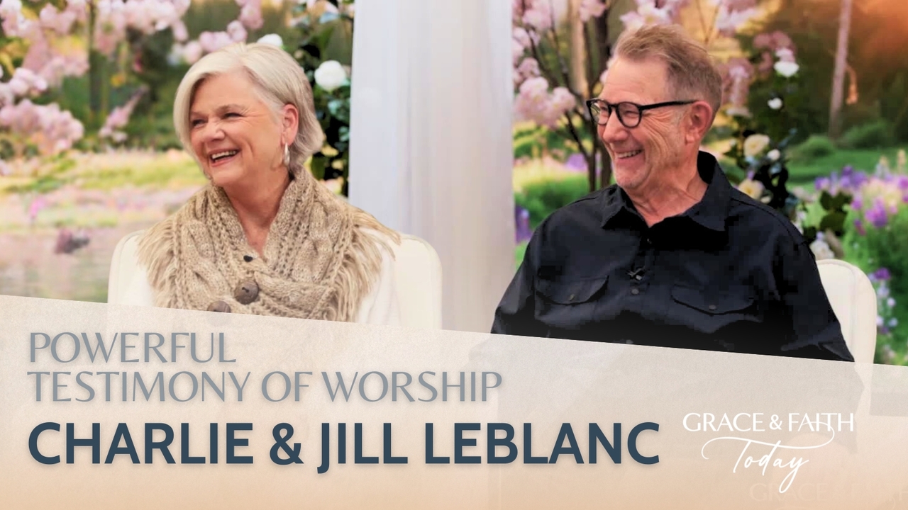 Charlie and Jill LeBlanc: Powerful Testimony of Worship