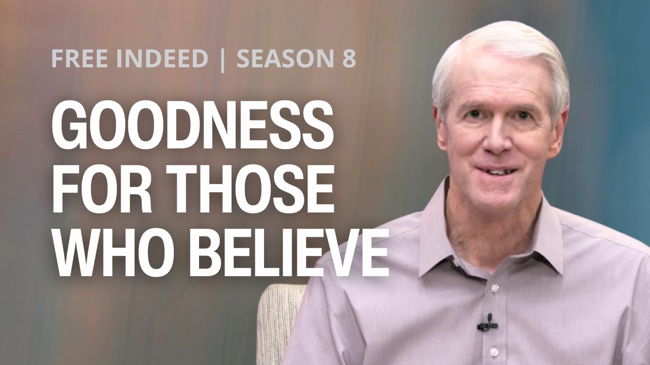 God's Goodness Is For Those Who Believe | S8 Ep 20