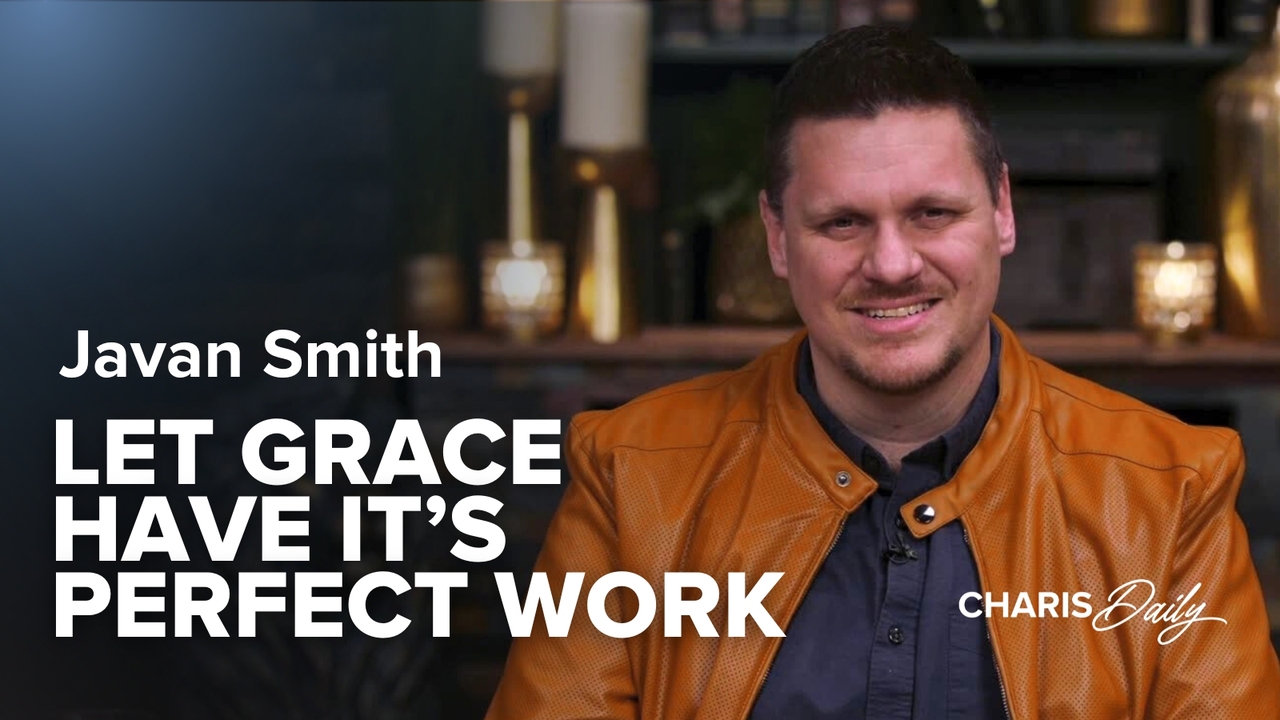 Let Grace Have It's Perfect Work | S8 Ep 26