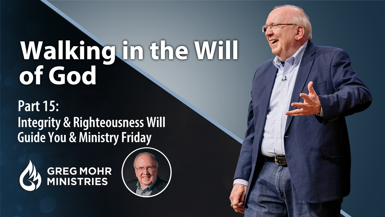 Integrity and Righteousness Will Guide You & Ministry Friday