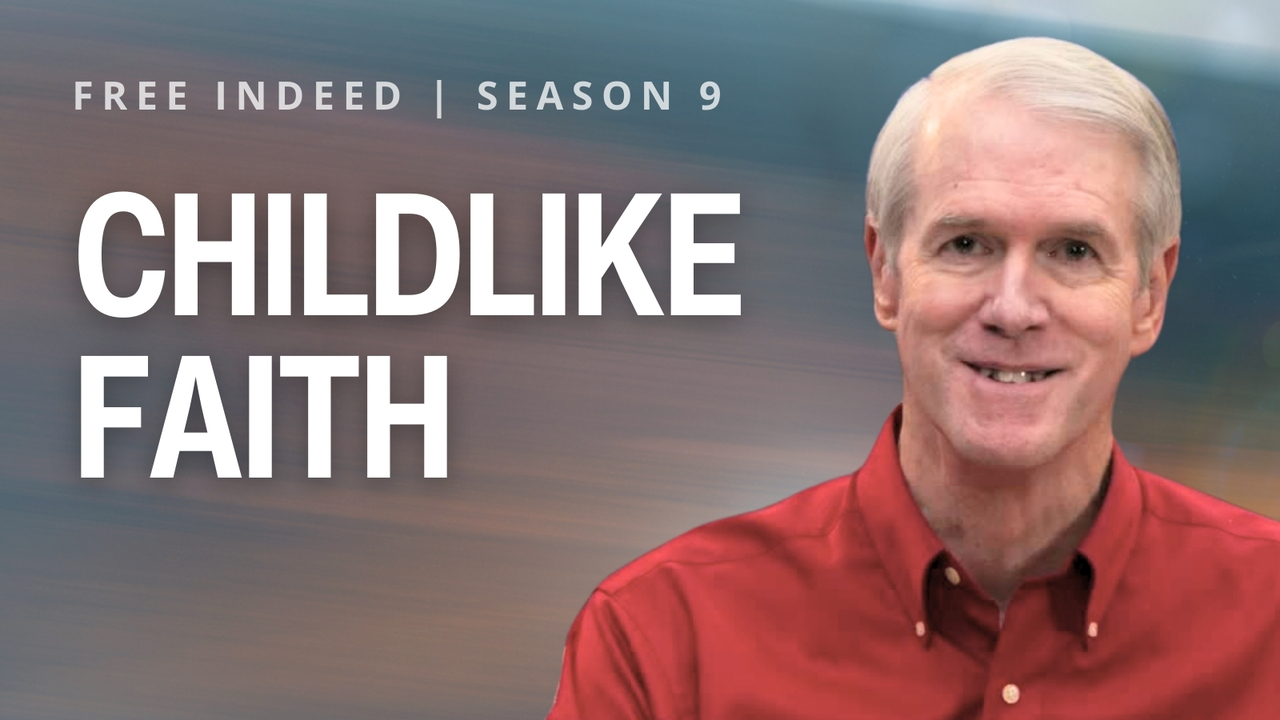 Childlike Faith | S9 Ep 17