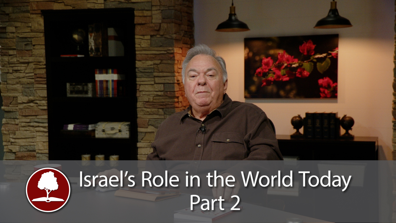 Israel’s Role in the World Today – Part 2