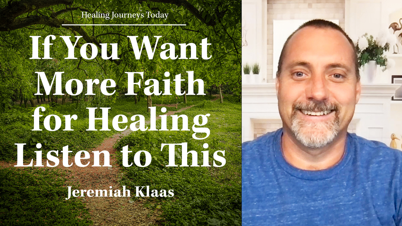 If You Want More Faith for Healing Listen to This