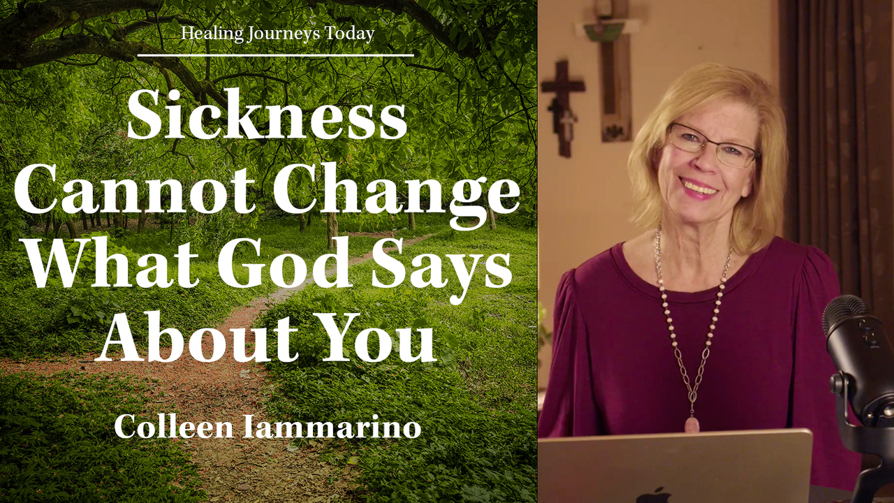 Sickness Cannot Change What God Says About You