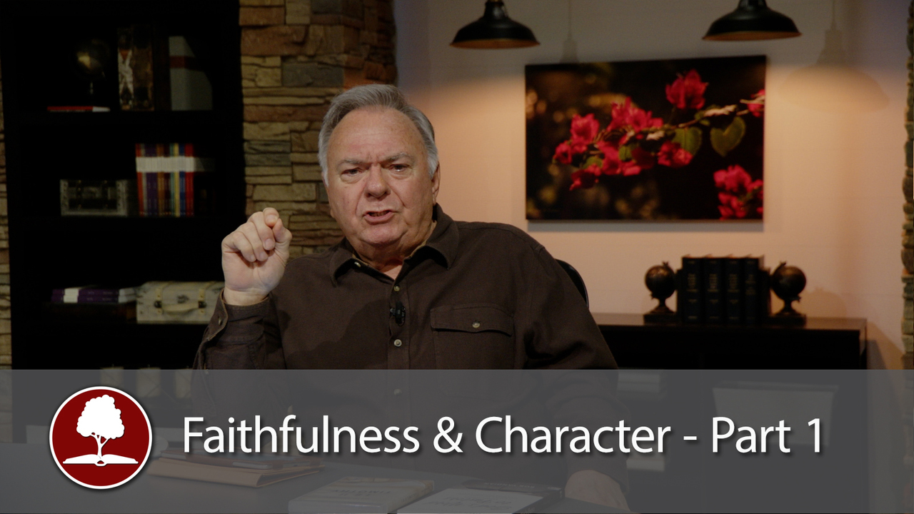 Faithfulness and Character – Part 1