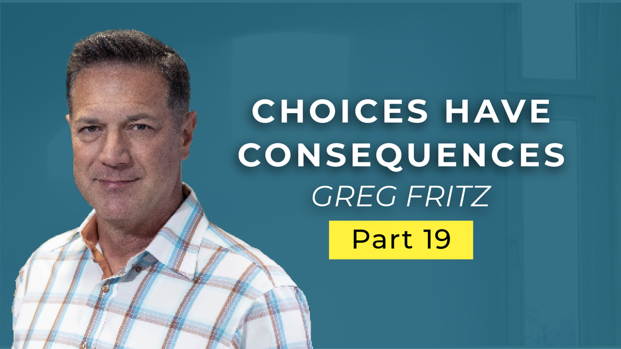 Episode 709: Choices Have Consequences!