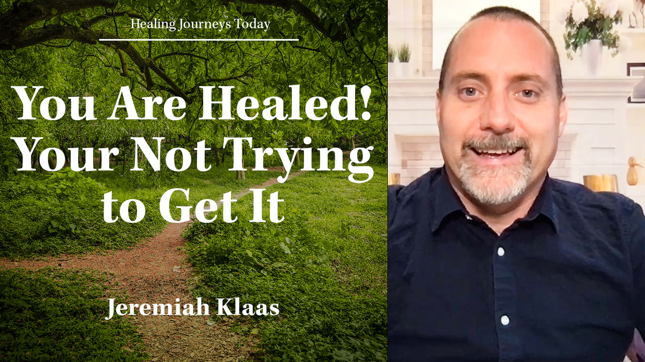 You Are Healed! Your Not Trying to Get It