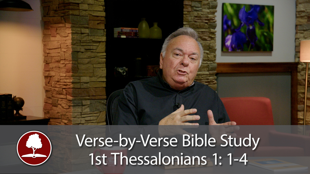 Verse-by-Verse Bible Study – 1st Thessalonians 1:1-4