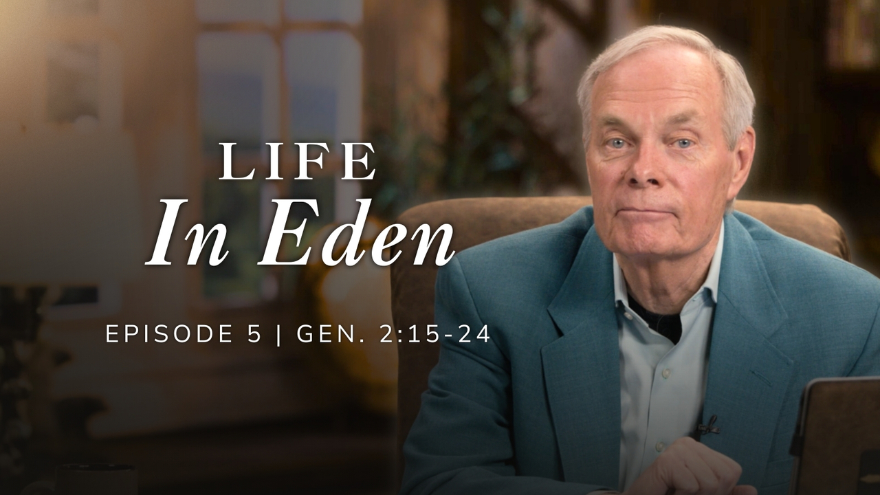 Life in Eden | Genesis 2:15-24 Episode 5