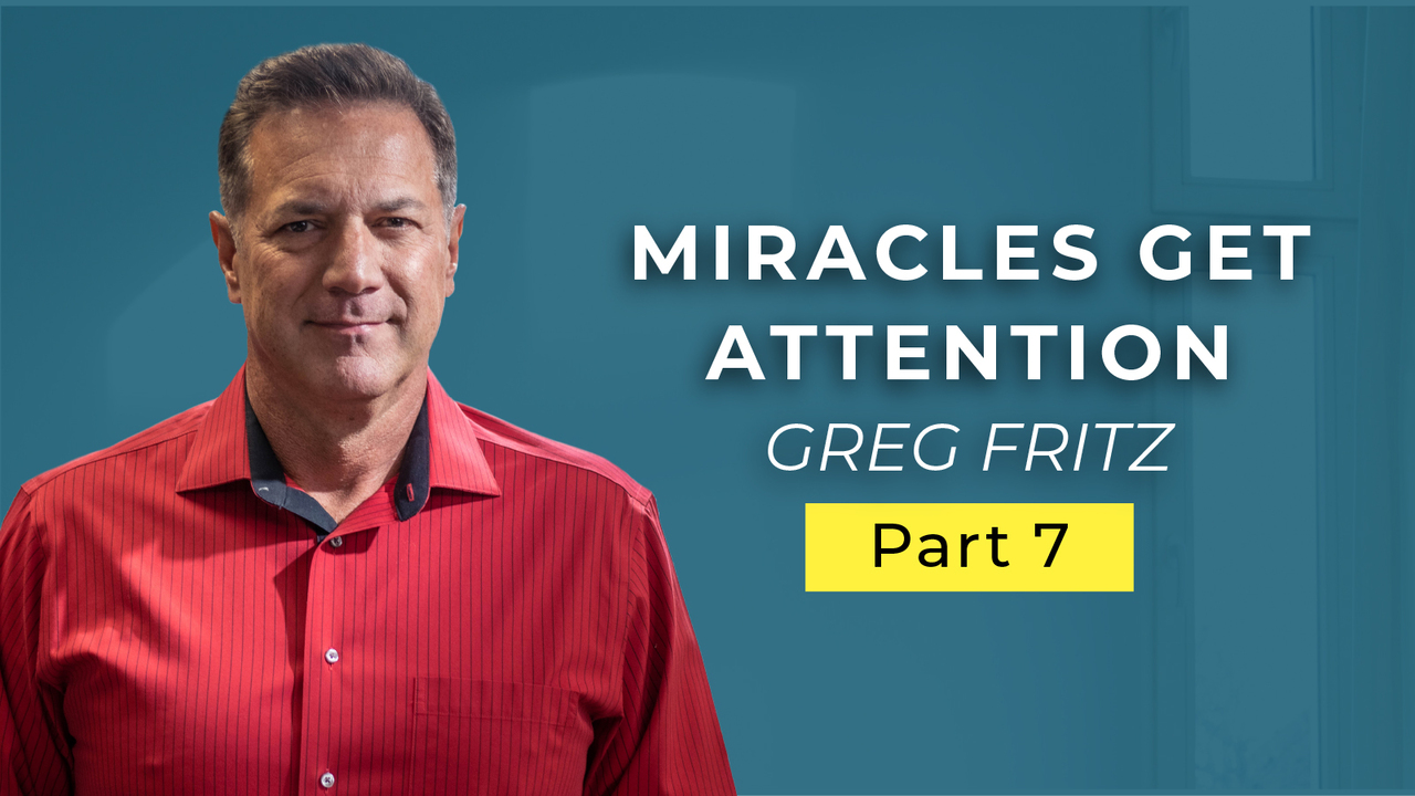 Episode 717: Miracles Get Attention!