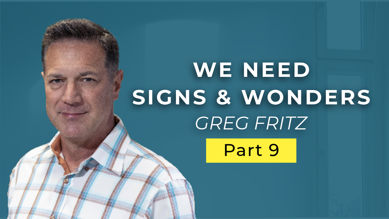 Episode 719: Why We Need Signs and Wonders