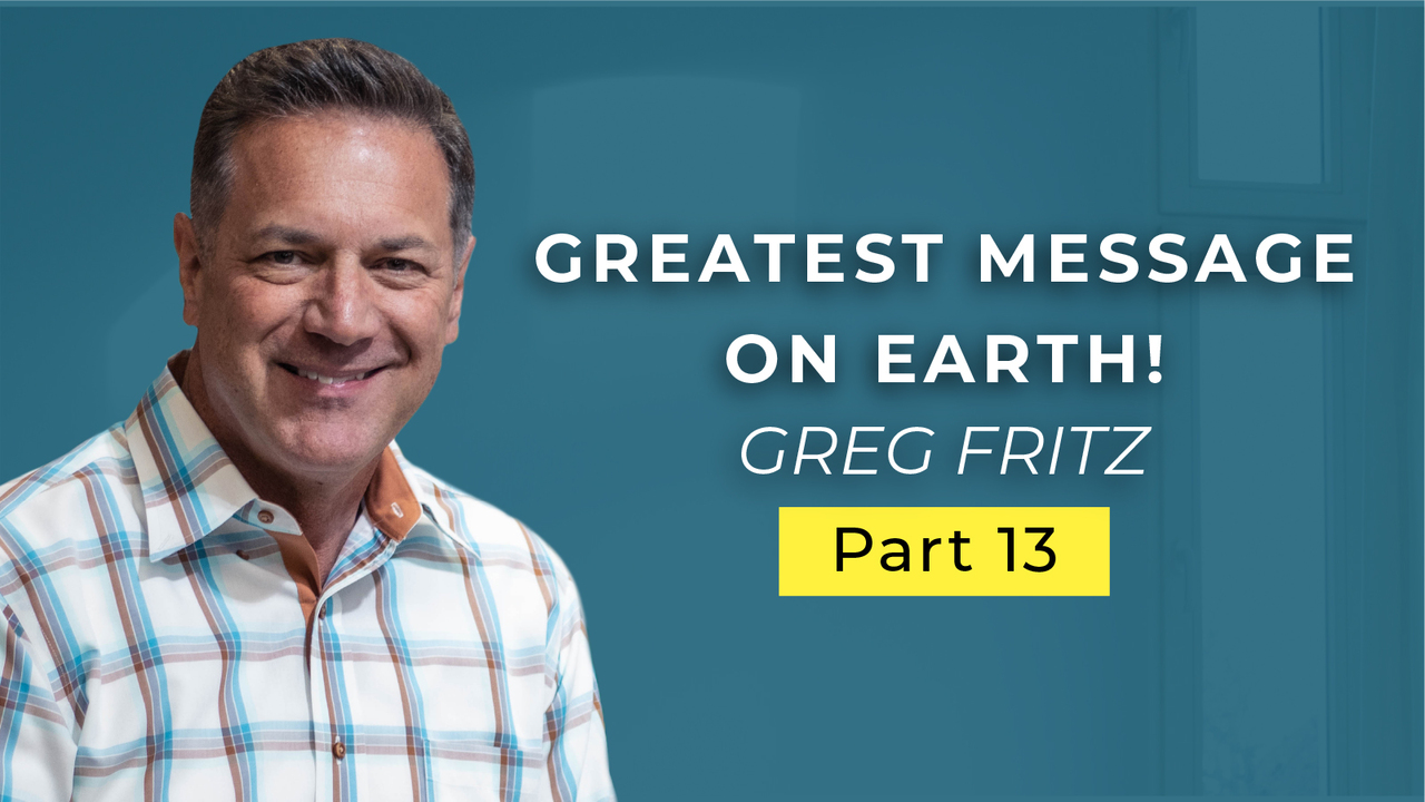 Episode 723: The Greatest Message on Earth!