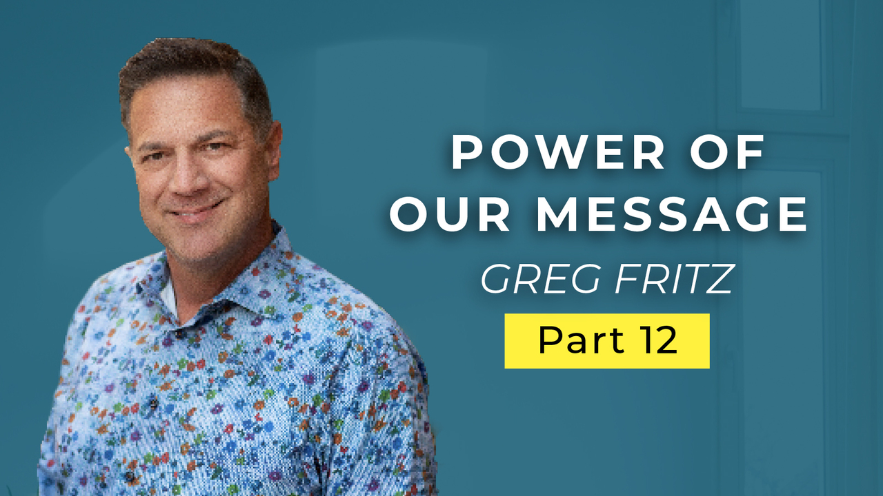 Episode 722: The Power of Our Message