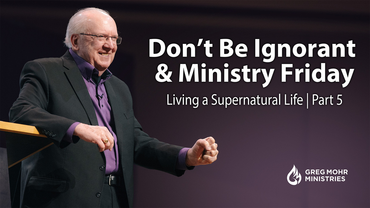 Don’t Be Ignorant & Ministry Friday
