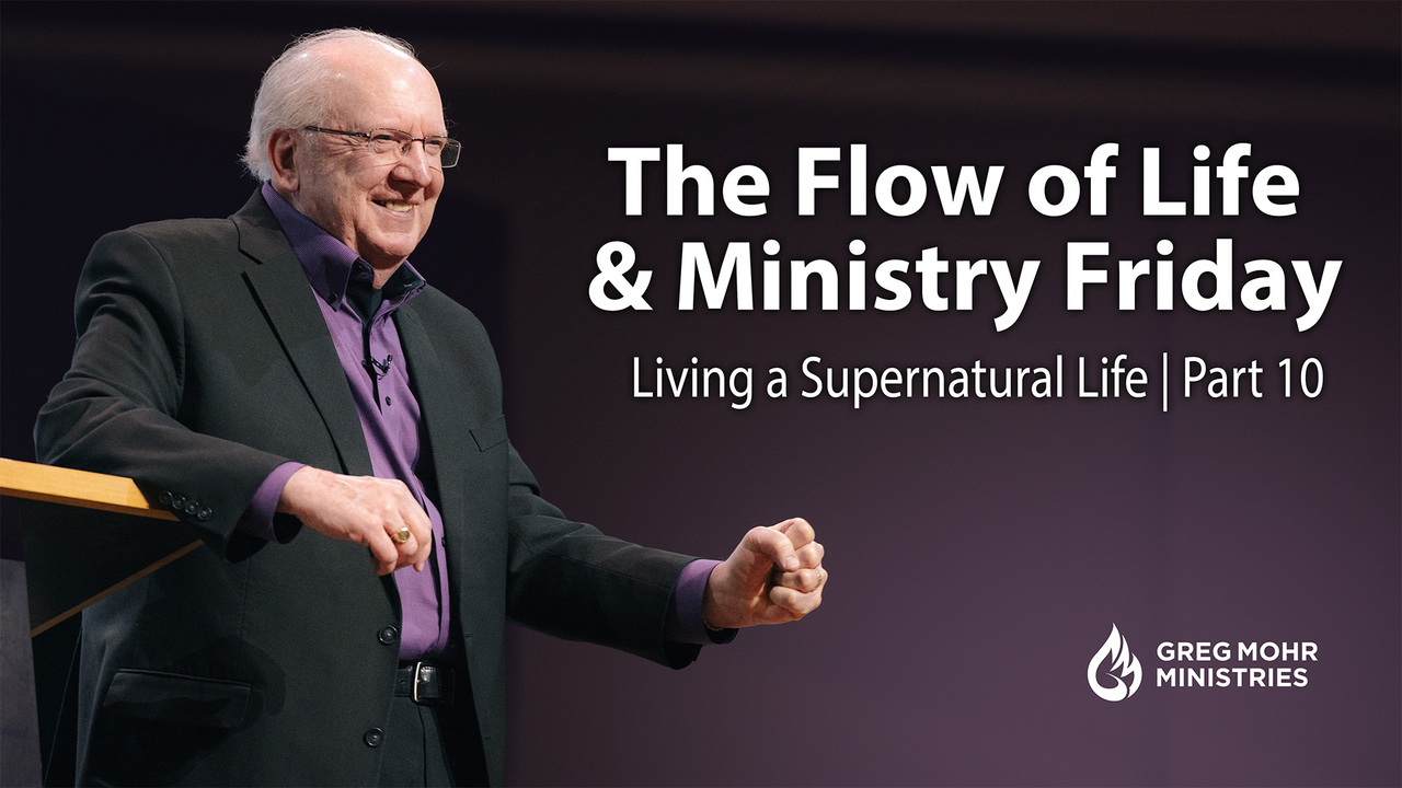 The Flow of Life & Ministry Friday