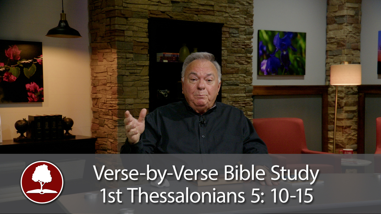 Verse-by-Verse Bible Study – 1st Thessalonians 5:10-15