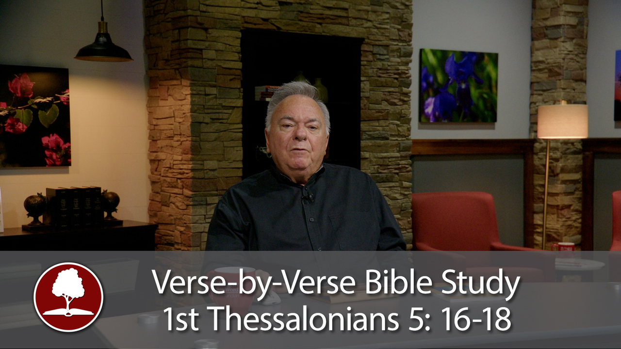 Verse-by-Verse Bible Study – 1st Thessalonians 5:16-18