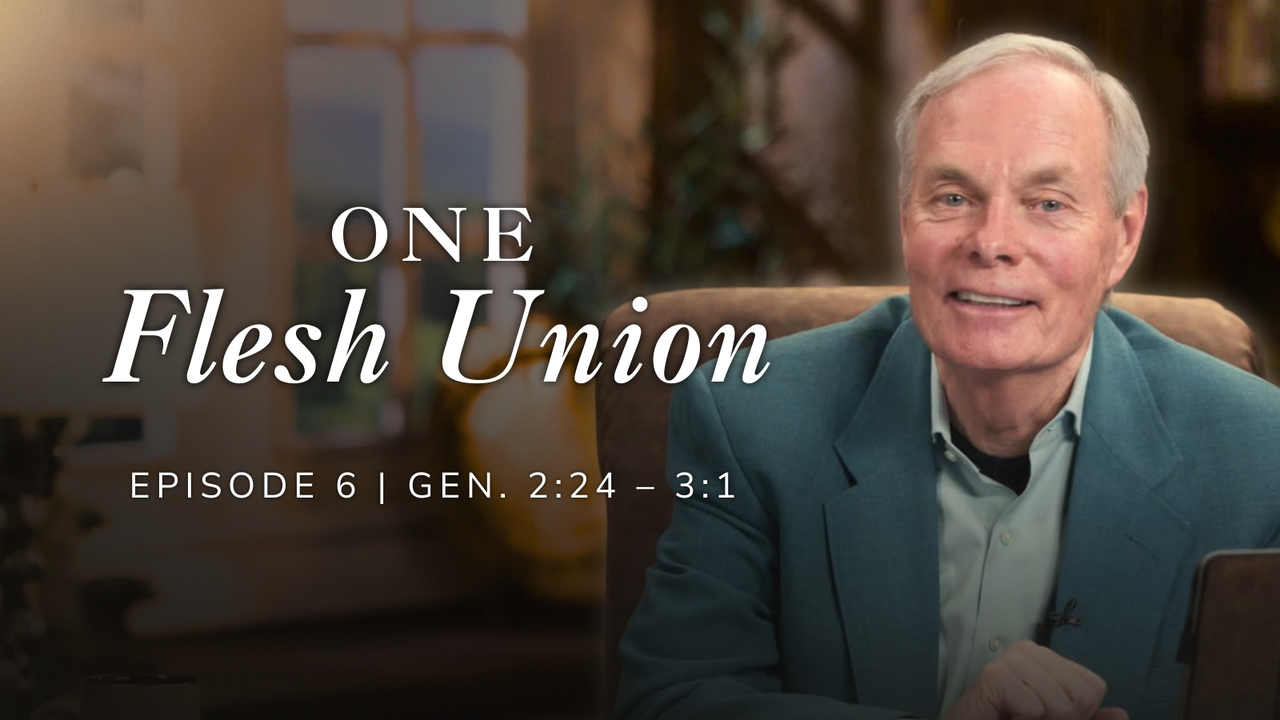 One Flesh Union | Genesis 2:24-Genesis 3:1 Episode 6