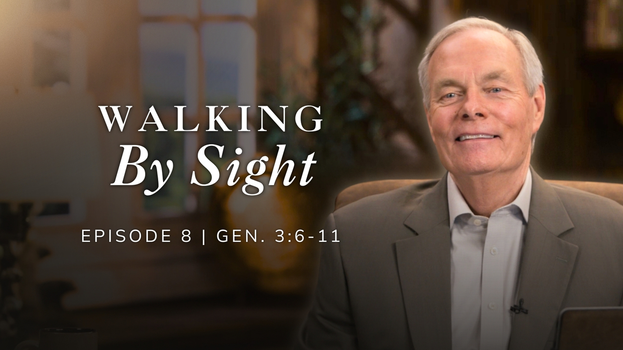 Walking by Sight | Genesis 3:6-11 Episode 8