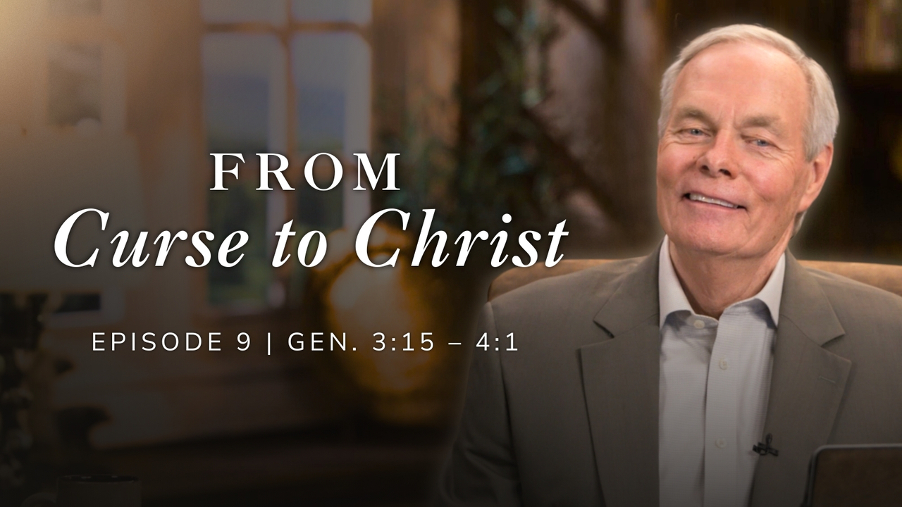From Curse to Christ | Genesis 3:15-Genesis 4:1 Episode 9