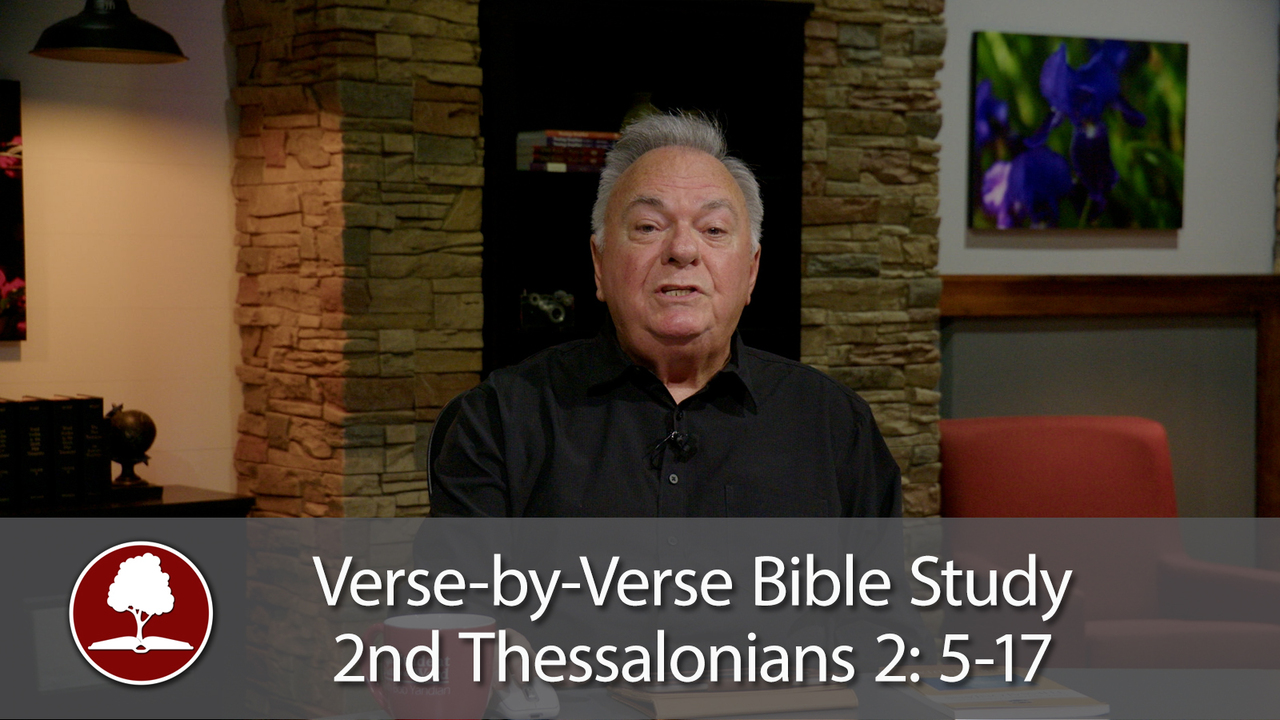 Verse-by-Verse Bible Study – 2nd Thessalonians 2:5-17