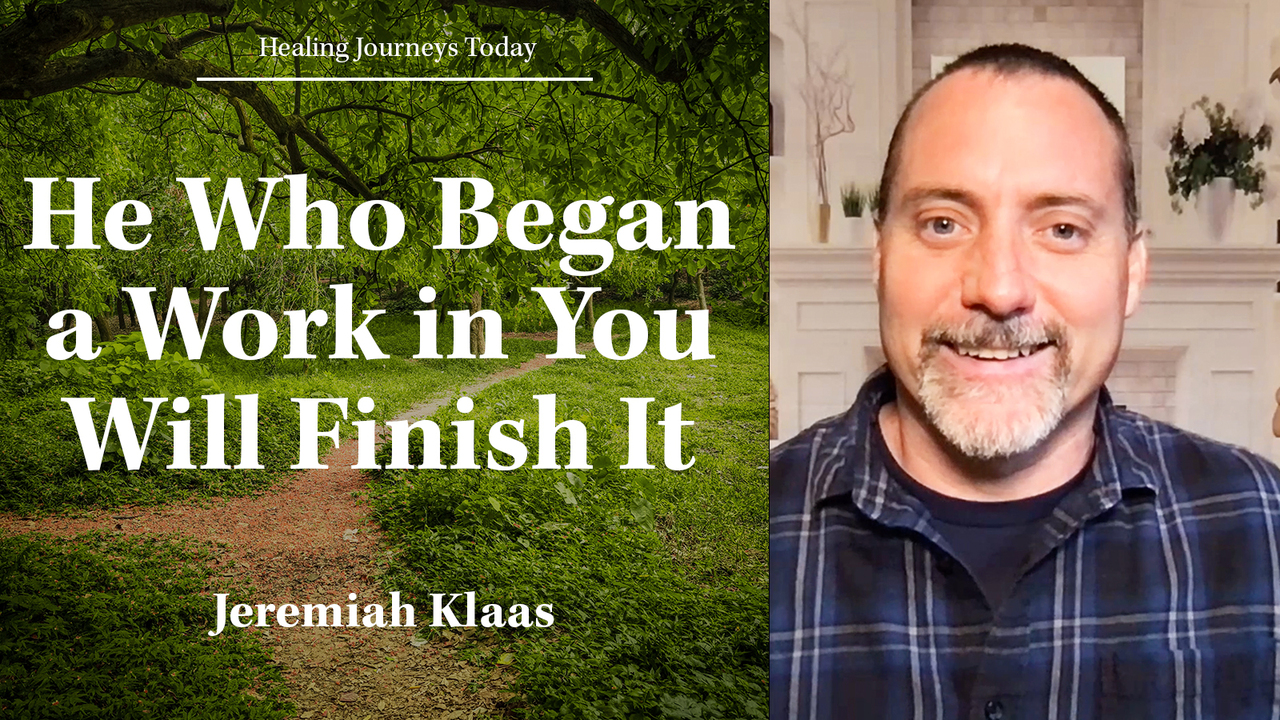 He Who Began a Work in You Will Finish It