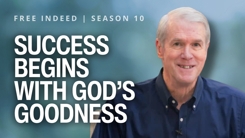 Success Begins with God's Goodness | S10 Ep 1