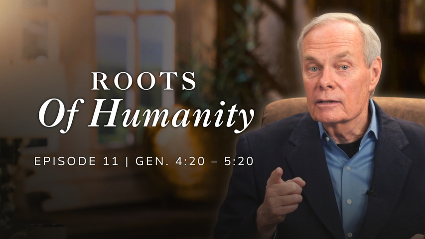 Roots of Humanity | Genesis 4:20-5:20 Episode 11