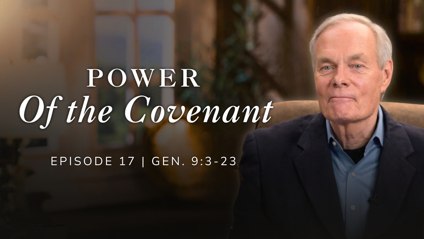 Power of the Covenant | Genesis 9:3-23 Episode 17
