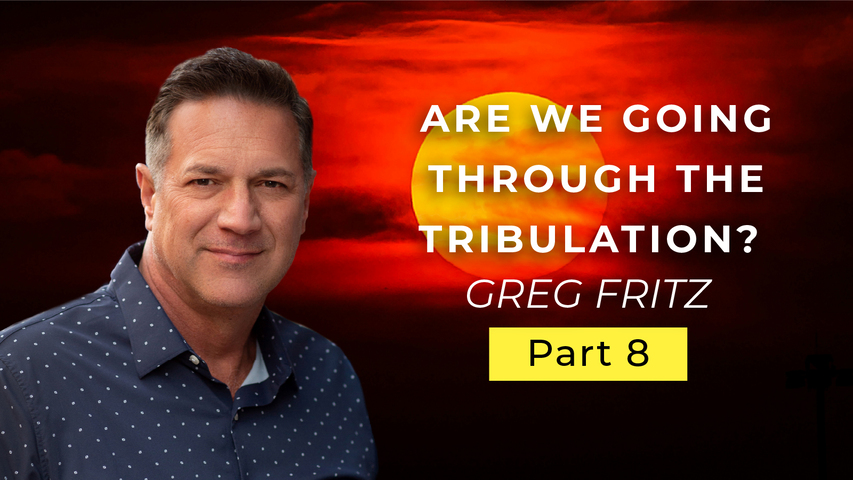 Episode 733: Am I Going Through the Tribulation?