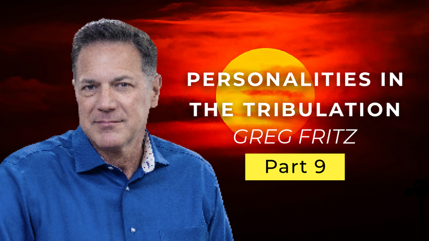 Episode 734: Personalities in the Tribulation