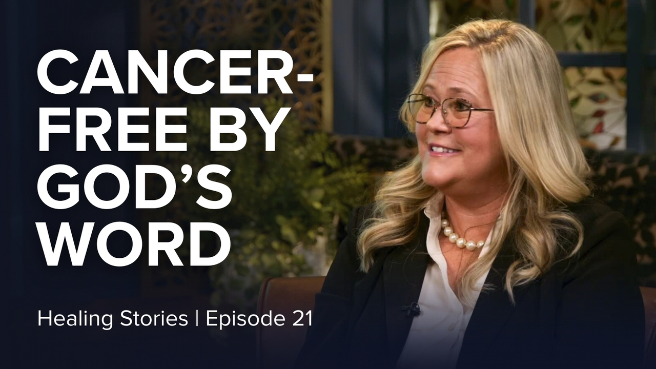 Cancer-Free by God’s Word | S1 Ep 21