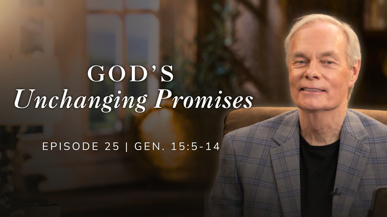 God's Unchanging Promises | Genesis 15:5-14 Episode 25