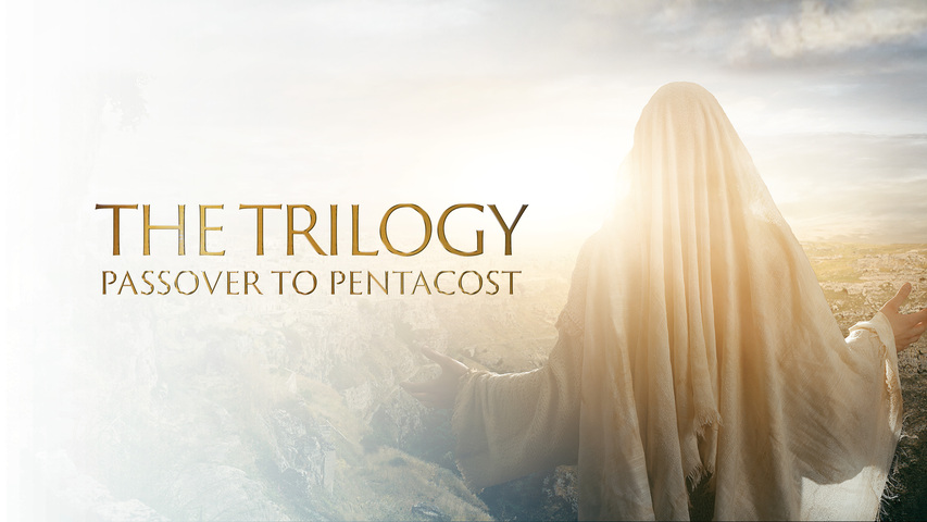 The Trilogy: From Passover to Pentecost