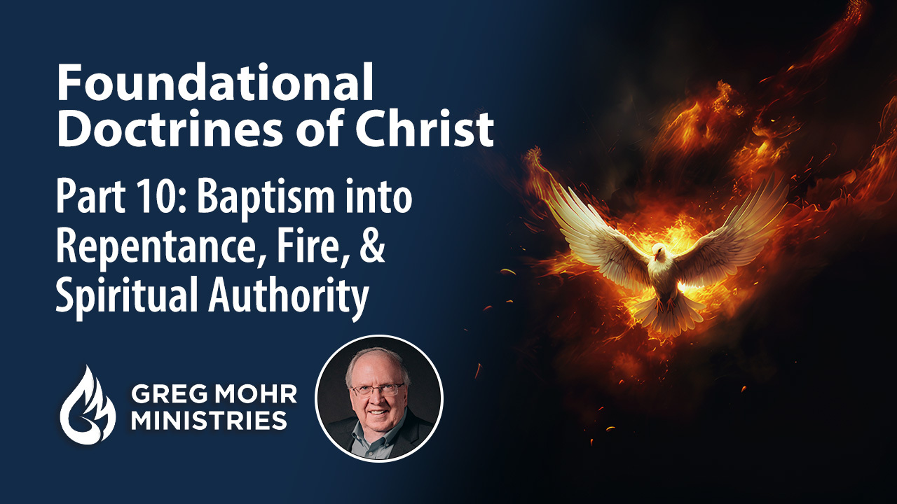 Baptism into Repentance, Fire and Spiritual Authority & Ministry Friday