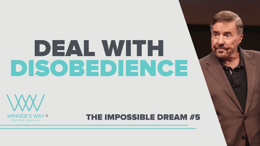 The Impossible Dream: Deal With Disobedience