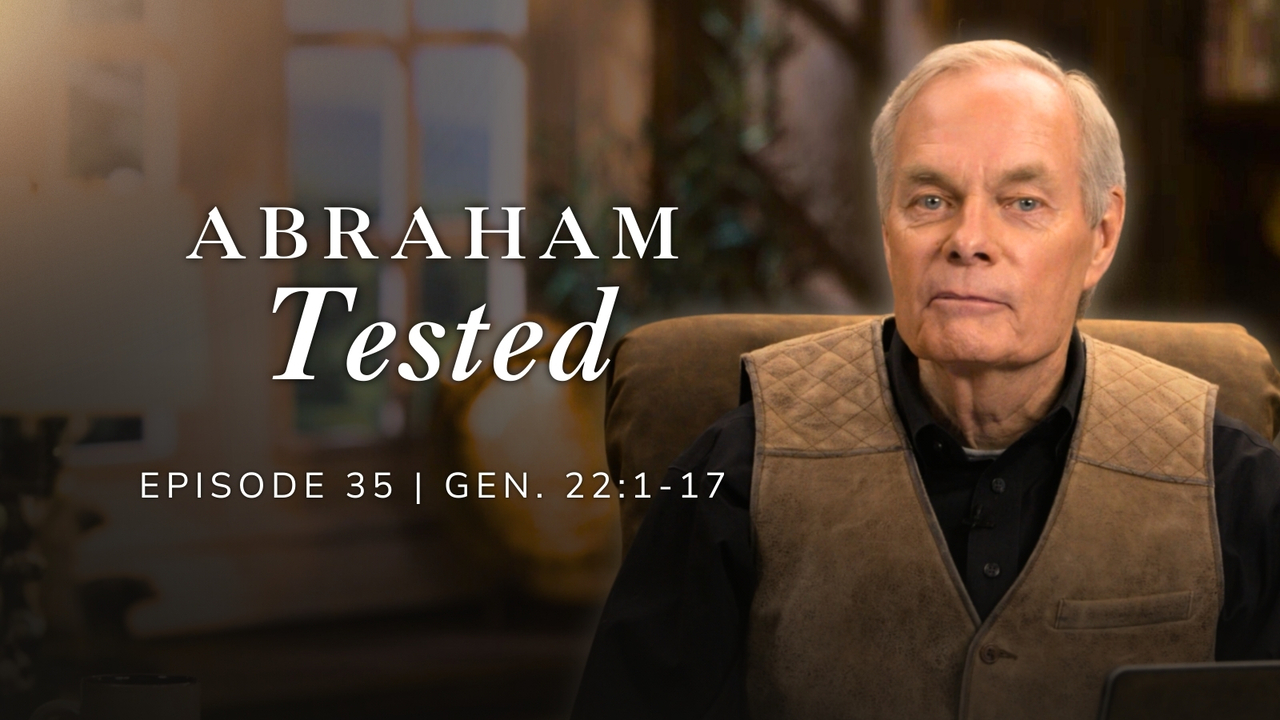 Abraham Tested | Genesis 22:1-17 Episode 35