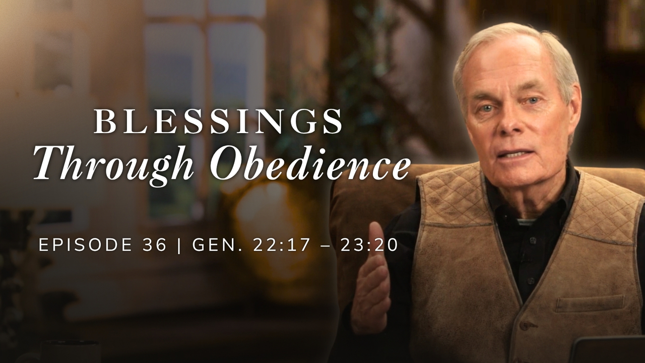 Blessings Through Obedience | Genesis 22:17-23:20 Episode 36