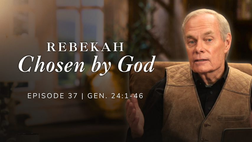 Rebekah Chosen by God | Genesis 24:1-46 Episode 37